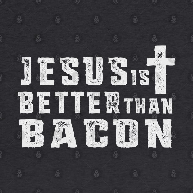 Jesus is Better than Bacon by FortunaMajor